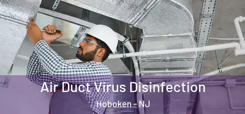  Air Duct Virus Disinfection Hoboken - NJ