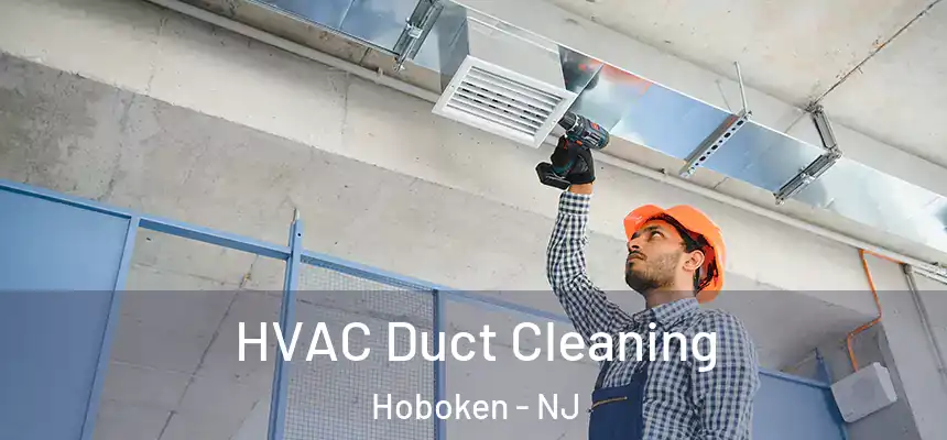  HVAC Duct Cleaning Hoboken - NJ