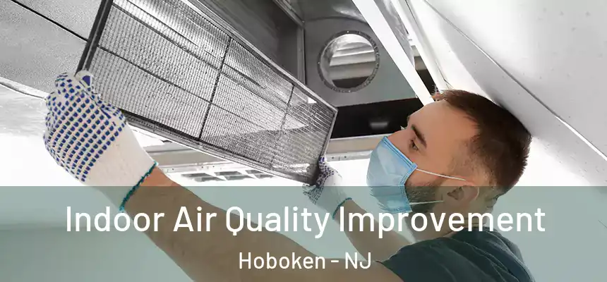  Indoor Air Quality Improvement Hoboken - NJ