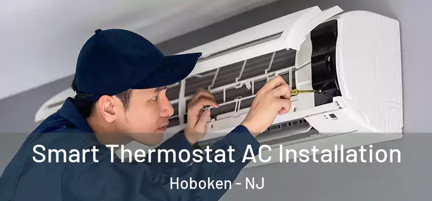  Smart Thermostat AC Installation Hoboken - NJ